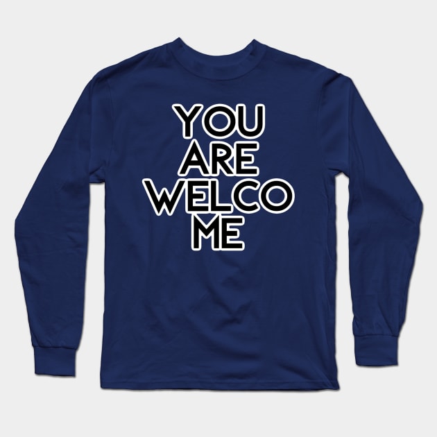 You Are Welcome Long Sleeve T-Shirt by bobdijkers